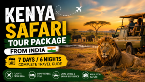 Kenya Safari Tour Package from India: 7 Days / 6 Nights Complete Travel Guide