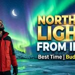 Northern Lights from India: Best Time, Budget, Visa & Complete Travel Guide